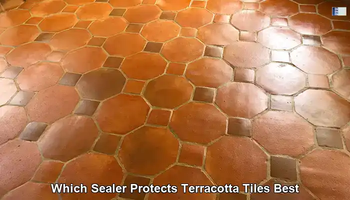 Best Sealer for Terracotta Tiles: Essential Protection Tips in the UK
